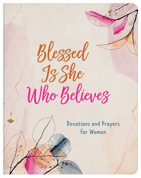 portada Blessed Is She Who Believes: Devotions and Prayers for Women (in English)