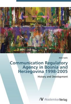portada Communication Regulatory Agency in Bosnia and Herzegovina 1998-2005: History and Development