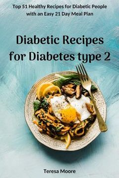 portada Diabetic Recipes for Diabetes Type 2: Top 51 Healthy Recipes for Diabetic People with an Easy 21 Day Meal Plan