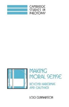 portada Making Moral Sense: Beyond Habermas and Gauthier (Cambridge Studies in Philosophy) (en Inglés)