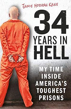 portada 34 Years in Hell: My Time Inside America's Toughest Prisons (en Inglés)