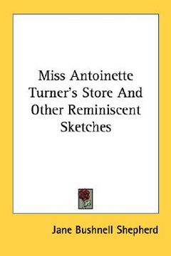 portada miss antoinette turner's store and other reminiscent sketches (en Inglés)