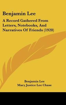 portada benjamin lee: a record gathered from letters, nots, and narratives of friends (1920) (en Inglés)