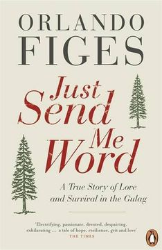portada just send me word: a true story of love and survival in the gulag. orlando figes