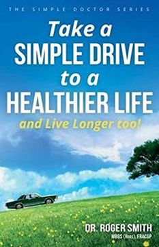 portada Take a Simple Drive to a Healthier Life: And Live Longer Too