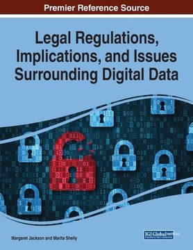 portada Legal Regulations, Implications, and Issues Surrounding Digital Data (en Inglés)