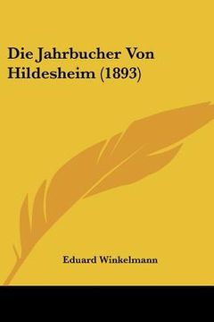 portada Die Jahrbucher Von Hildesheim (1893) (en Alemán)