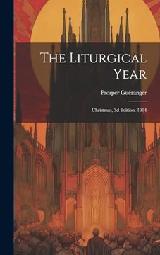 portada The Liturgical Year: Christmas, 3d Edition. 1904 (en Inglés)