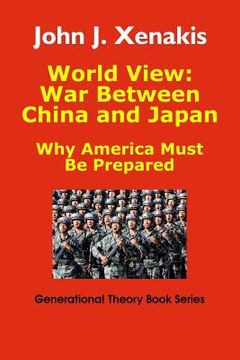 portada World View: War Between China and Japan: Why America Must Be Prepared (in English)