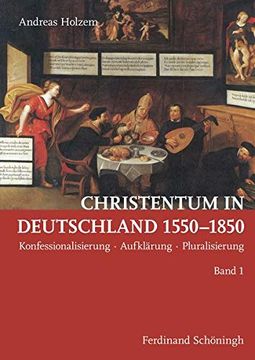 portada Christentum in Deutschland 1550-1850: Konfessionalisierung - Aufklärung - Pluralisierung (en Alemán)