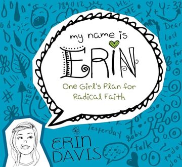 portada My Name is Erin: One Girl's Plan for Radical Faith: One Girl's Plan for Radical Faith (my Name is Erin Series) (en Inglés)