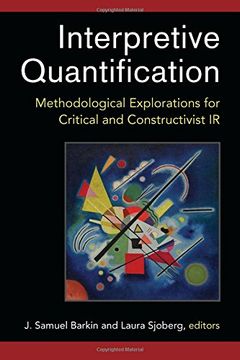 portada Interpretive Quantification: Methodological Explorations for Critical and Constructivist IR