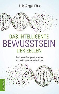 portada Das Intelligente Bewusstsein der Zellen: Blockierte Energien Freisetzen und zu Innerer Balance Finden (in German)