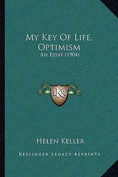 portada my key of life, optimism: an essay (1904) (en Inglés)