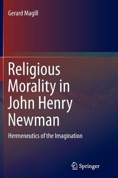 portada Religious Morality in John Henry Newman: Hermeneutics of the Imagination (in English)