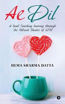 portada Ae DIL: A Soul Touching Journey Through the Vibrant Shades of Love (en Hindi)