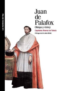 portada Juan de Palafox: Obispo y Virrey (Los Hombres del Rey)