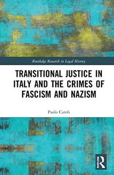portada Transitional Justice in Italy and the Crimes of Fascism and Nazism (Routledge Research in Legal History) (in English)
