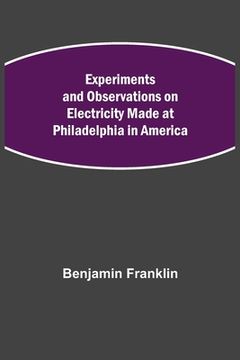 portada Experiments and Observations on Electricity Made at Philadelphia in America