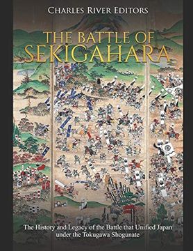 portada The Battle of Sekigahara: The History and Legacy of the Battle That Unified Japan Under the Tokugawa Shogunate (in English)