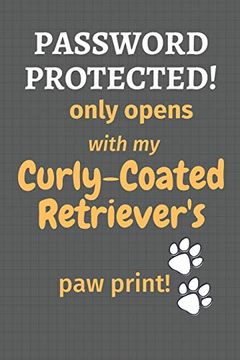 portada Password Protected! Only Opens With my Curly-Coated Retriever's paw Print! For Curly-Coated Retriever dog Fans (en Inglés)