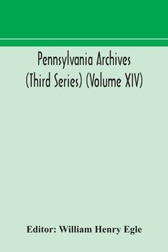 portada Pennsylvania archives (Third Series) (Volume XIV) (en Inglés)