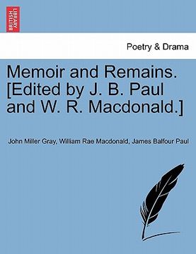 portada memoir and remains. [edited by j. b. paul and w. r. macdonald.]