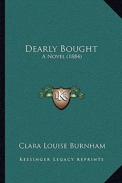 portada dearly bought: a novel (1884)