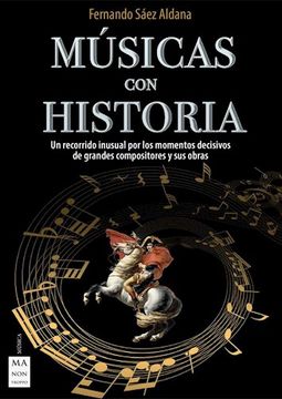 portada Música Con Historia: Un Recorrido Inusual Por Los Momentos Decisivos de Grandes Compositores Y Sus Obras