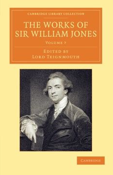 portada The Works of sir William Jones 13 Volume Set: The Works of sir William Jones: With the Life of the Author by Lord Teignmouth: Volume 7 (Cambridge. Perspectives From the Royal Asiatic Society) 