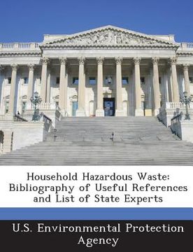 portada Household Hazardous Waste: Bibliography of Useful References and List of State Experts (en Inglés)