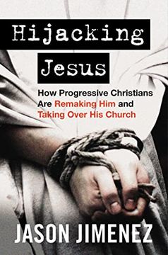 portada Hijacking Jesus: How Progressive Christians are Remaking him and Taking Over his Church 