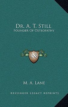 portada dr. a. t. still: founder of osteopathy (en Inglés)