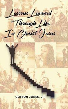 portada Lessons Learned Through Life In Christ Jesus (in English)