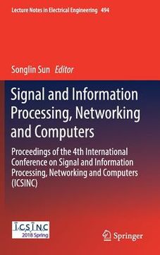 portada Signal and Information Processing, Networking and Computers: Proceedings of the 4th International Conference on Signal and Information Processing, Net