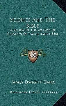 portada science and the bible: a review of the six days of creation of tayler lewis (1856)