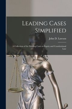 portada Leading Cases Simplified [microform]: a Collection of the Leading Cases in Equity and Constitutional Law (en Inglés)