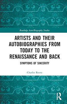 portada Artists and Their Autobiographies From Today to the Renaissance and Back: Symptoms of Sincerity (Routledge Auto (en Inglés)
