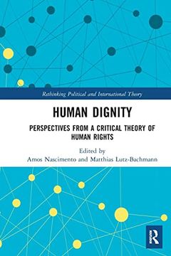 portada Human Dignity: Perspectives From a Critical Theory of Human Rights (Rethinking Political and International Theory) (en Inglés)
