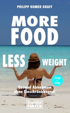 portada More Food Less Weight: Gesund abnehmen ohne Einschränkungen! (en Alemán)