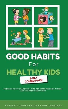 portada Good Habits for Healthy Kids 2-in-1 Combo Pack: Proven Positive Parenting Tips for Improving Kids Fitness and Children's Behaviour (en Inglés)