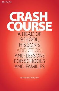 portada Crash Course: A Head of School, His Son's Addiction, And Lessons For Schools and Families (en Inglés)