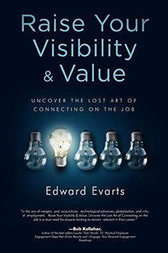 portada Raise Your Visibility & Value: Uncover the Lost art of Connecting on the job (in English)