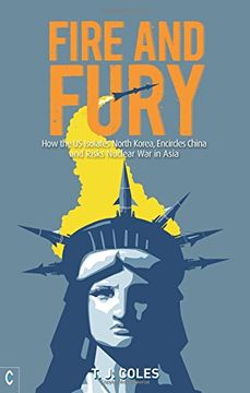 portada Fire and Fury: How the US Isolates North Korea, Encircles China and Risks Nuclear War in Asia