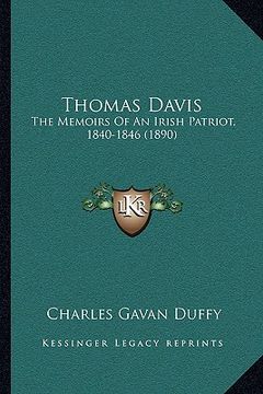 portada thomas davis: the memoirs of an irish patriot, 1840-1846 (1890) (en Inglés)