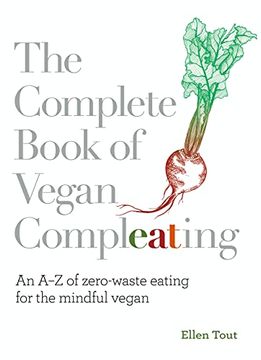 portada The Complete Book of Vegan Compleating: An AZ of Zero-Waste Eating for the Mindful Vegan (en Inglés)
