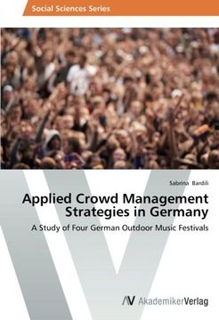 portada Applied Crowd Management Strategies in Germany: A Study of Four German Outdoor Music Festivals