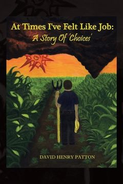 portada At Times I've Felt Like Job: A Story of 'Choices' (in English)