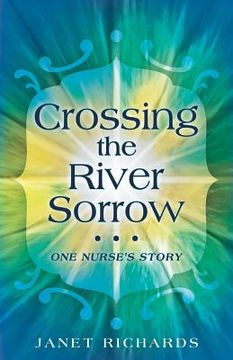 portada Crossing the River Sorrow: One Nurse's Story