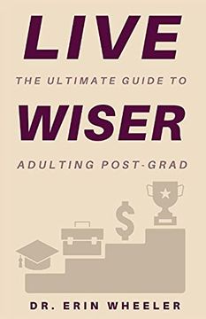 portada Live Wiser: The Ultimate Guide to Adulting Post-Grad (in English)
